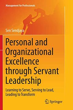 portada Personal and Organizational Excellence Through Servant Leadership: Learning to Serve, Serving to Lead, Leading to Transform