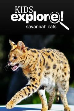 portada Savannah Cats - Kids Explore: Animal books nonfiction - books ages 5-6 (en Inglés)