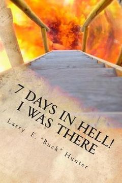 portada 7 Days In Hell: I Was There!: An Eyewitness Account of the True Existence Hell (in English)