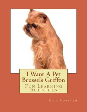 portada I Want A Pet Brussels Griffon: Fun Learning Activities