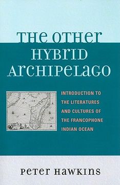 portada the other hybrid archipelago: introduction to the literatures and cultures of the francophone indian ocean (en Inglés)