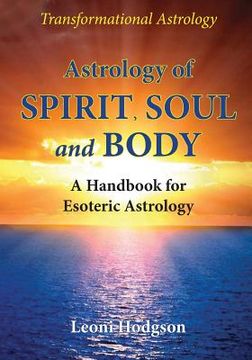 portada Astrology of Spirit, Soul and Body: A Handbook for Esoteric Astrology (en Inglés)