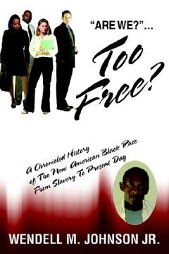 portada too free: a chronicled history of the new american black race from slavery to present day (en Inglés)