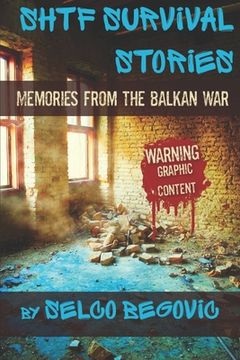 SHTF Survival Stories: Memories from the Balkan War (en Inglés)