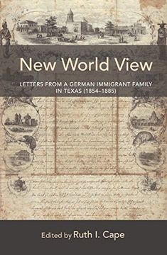 portada New World View: Letters from a German Immigrant Family in Texas (1854-1885) (New Directions in German-American Studies)