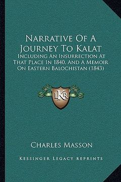 portada narrative of a journey to kalat: including an insurrection at that place in 1840, and a memoir on eastern balochistan (1843)