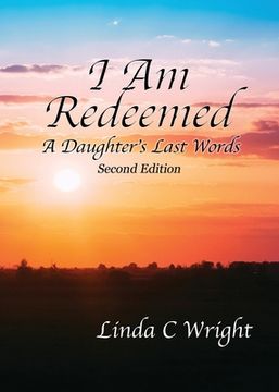 portada I Am Redeemed: A Daughter's Last Words (en Inglés)