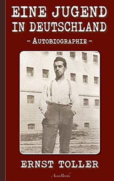 portada Ernst Toller: Eine Jugend in Deutschland: Autobiographie