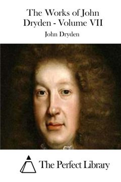 portada The Works of John Dryden - Volume VII (Perfect Library)