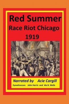 portada Red Summer Race Riot Chicago 1919: Eyewitnesses John Harris and Ida B. Wells (en Inglés)