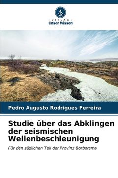 portada Studie über das Abklingen der seismischen Wellenbeschleunigung (en Alemán)