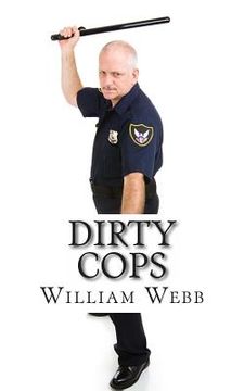 portada Dirty Cops: 15 Cops Who Turned Evil (en Inglés)