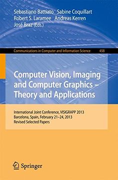 portada Computer Vision, Imaging and Computer Graphics -- Theory and Applications: International Joint Conference, Visigrapp 2013, Barcelona, Spain, February. In Computer and Information Science) (en Inglés)