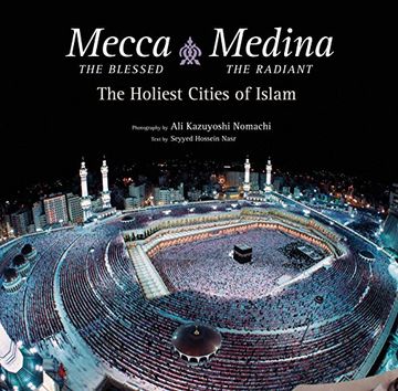 portada Mecca the Blessed, Medina the Radiant: The Holiest Cities of Islam