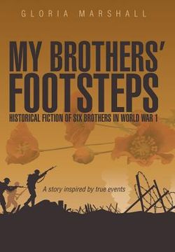 portada My Brothers' Footsteps: Historical Fiction of Six Brothers in World War 1 (en Inglés)