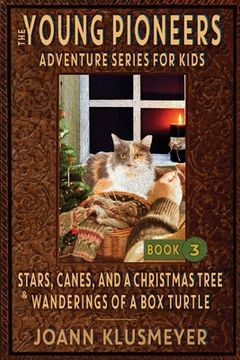 portada Stars, Canes, and a Christmas Tree & the Wanderings of a Box Turtle: An Anthology of Young Pioneer Adventures (en Inglés)
