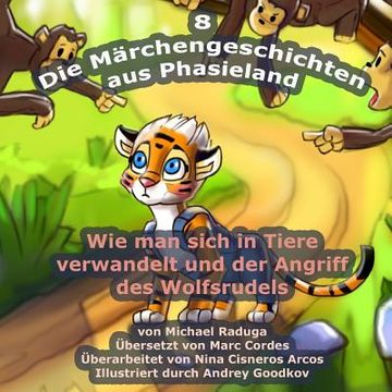 portada Die Märchengeschichten aus Phasieland - 8: Wie man sich in Tiere verwandelt und der Angriff des Wolfsrudels (in German)