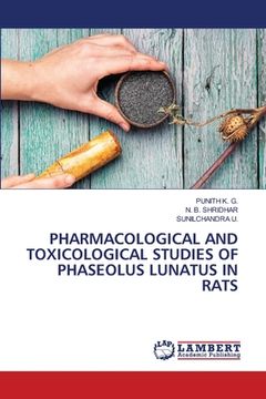 portada Pharmacological and Toxicological Studies of Phaseolus Lunatus in Rats (en Inglés)