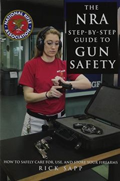 portada The NRA Step-by-Step Guide to Gun Safety: How to Care For, Use, and Store Your Firearms