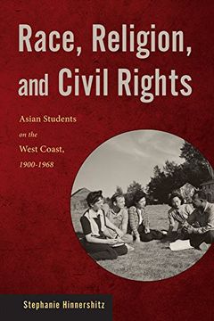 portada Race, Religion, and Civil Rights: Asian Students on the West Coast, 1900-1968 (Asian American Studies Today)