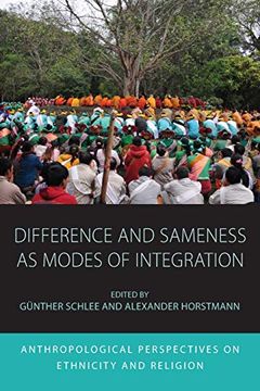 portada Difference and Sameness as Modes of Integration: Anthropological Perspectives on Ethnicity and Religion (Integration and Conflict Studies) (in English)