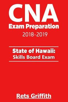 portada CNA Exam Preparation 2018-2019: State of Hawaii Skills Board exam: CNA Exam state boards Study guide (in English)