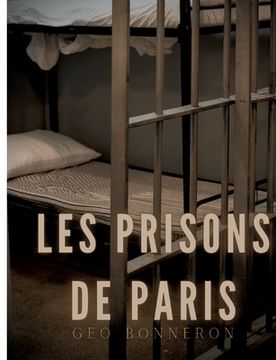 portada Les Prisons de Paris: Enquête sur le système pénitentiaire parisien (in French)