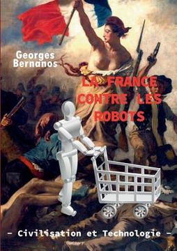 portada La France contre les robots - civilisation et technologie (en Francés)