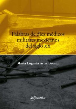 portada Palabras de Diez Médicos Militares Mexicanos del Siglo xx (in Spanish)