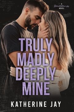 portada Truly Madly Deeply Mine: A Heartstrings Novel (in English)