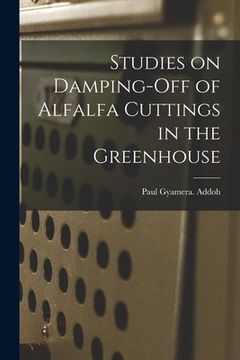 portada Studies on Damping-off of Alfalfa Cuttings in the Greenhouse (en Inglés)
