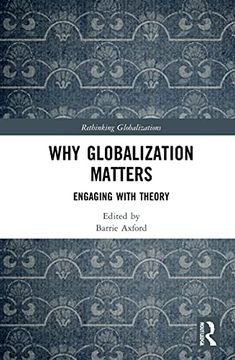 portada Why Globalization Matters: Engaging With Theory (Rethinking Globalizations) 