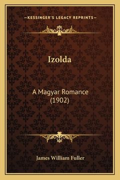 portada Izolda: A Magyar Romance (1902) (en Inglés)