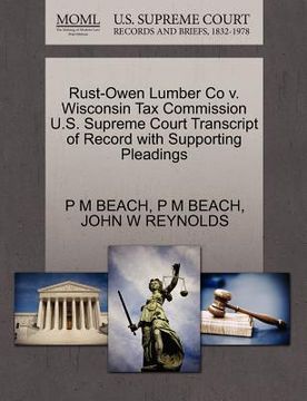 portada rust-owen lumber co v. wisconsin tax commission u.s. supreme court transcript of record with supporting pleadings (in English)