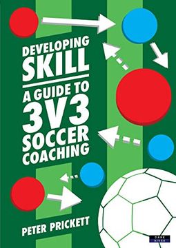 portada Developing Skill: A Guide to 3v3 Soccer Coaching (en Inglés)