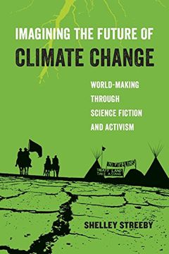 portada Imagining the Future of Climate Change: World-Making Through Science Fiction and Activism: 5 (American Studies Now: Critical Histories of the Present) (en Inglés)