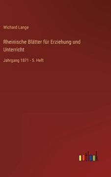 portada Rheinische Blätter für Erziehung und Unterricht: Jahrgang 1871 - 5. Heft (in German)