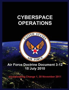 portada Cyberspace Operations: Air Force Doctrine Document 3-12 15 July 2010 (en Inglés)