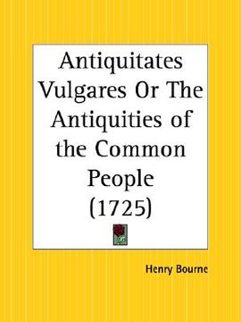portada antiquitates vulgares or the antiquities of the common people (en Inglés)