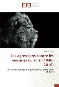 portada Les agressions contre les masques gurunsi (1840-2010): Le trafic illicite des masques gurunsi entre 1840 et 2010 (French Edition)