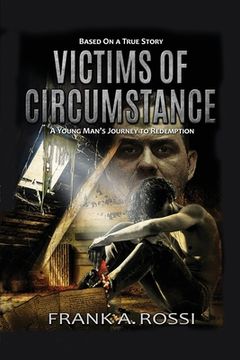 portada Victims of Circumstance: A Young Man's Journey to Redemption