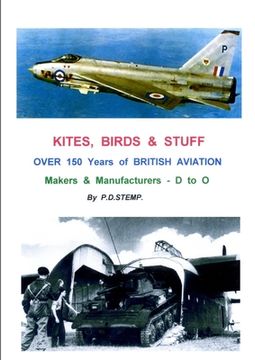 portada KITES, BIRDS & STUFF - Over 150 Years of BRITISH Aviation - Makers & Manufacturers - Volume 2 - D to O (en Inglés)