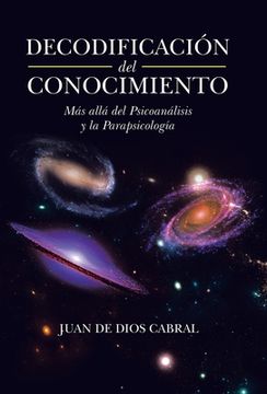 portada Decodificación Del Conocimiento: Más Allá Del Psicoanálisis Y La Parapsicología (in Spanish)