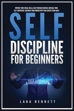 portada Self-Discipline for Beginners: Improve Your Social Skills, Beat Procrastination, Increase Your Self-Confidence, Maximize Your Productivity and Achiev
