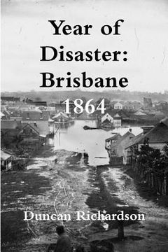 portada Year of Disaster: Brisbane 1864 (en Inglés)