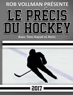 portada Rob Vollman Présente Le Précis du Hockey 2017 (en Francés)