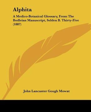 portada alphita: a medico-botanical glossary, from the bodleian manuscript, selden b. thirty-five (1887) (en Inglés)