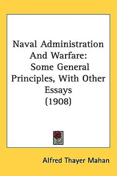 portada naval administration and warfare: some general principles, with other essays (1908) (en Inglés)