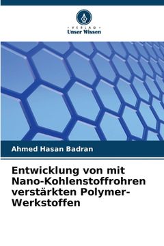 portada Entwicklung von mit Nano-Kohlenstoffrohren verstärkten Polymer-Werkstoffen (en Alemán)