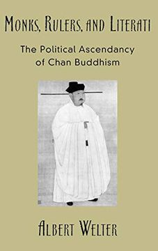 portada Monks, Rulers, and Literati: The Political Ascendancy of Chan Buddhism 